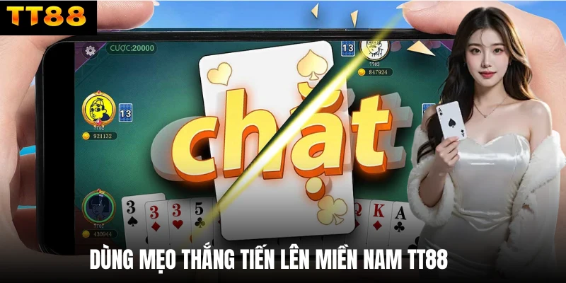 Dùng mẹo thắng Tiến lên miền Nam TT88 