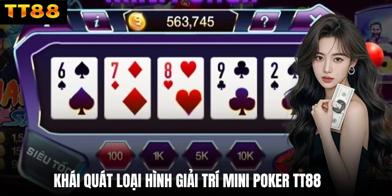 Khái quát loại hình giải trí mini poker TT88