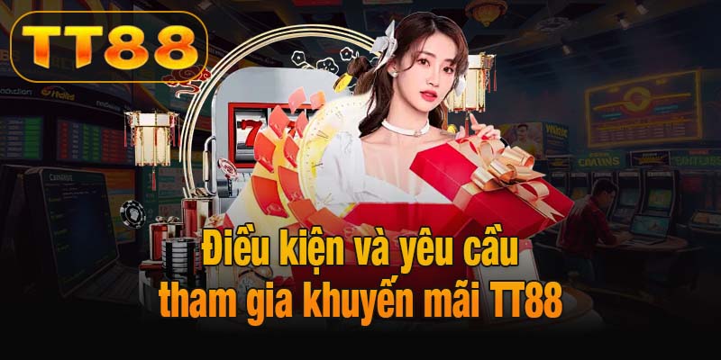 Điều kiện và yêu cầu tham gia khuyến mãi TT88