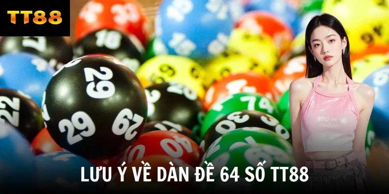 Lưu ý về dàn đề 64 số TT88