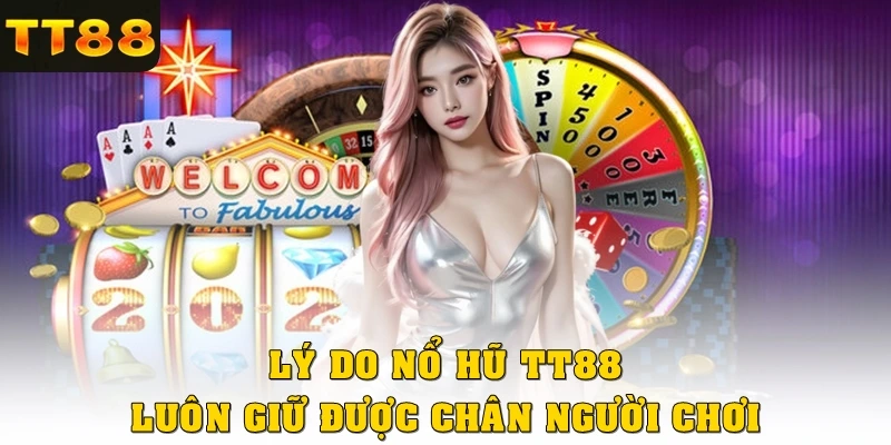 Lý do nổ hũ TT88 luôn giữ được chân người chơi